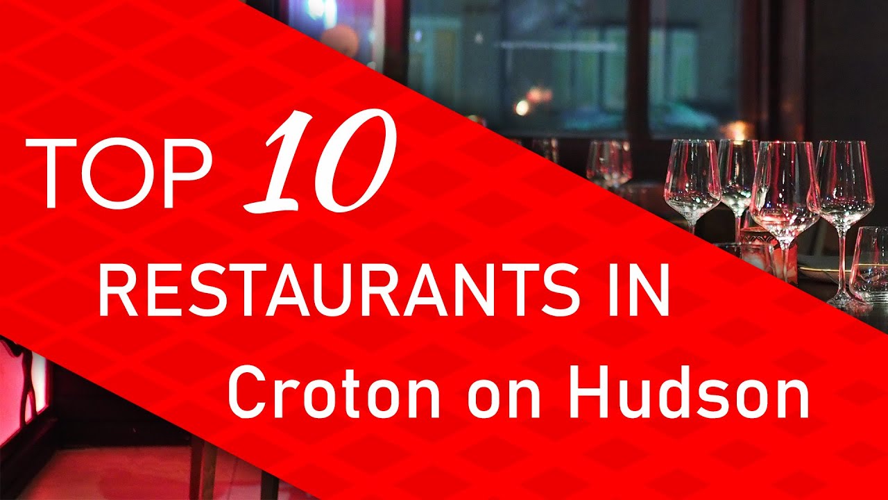 Top 10 best Restaurants in Croton on Hudson, New York
