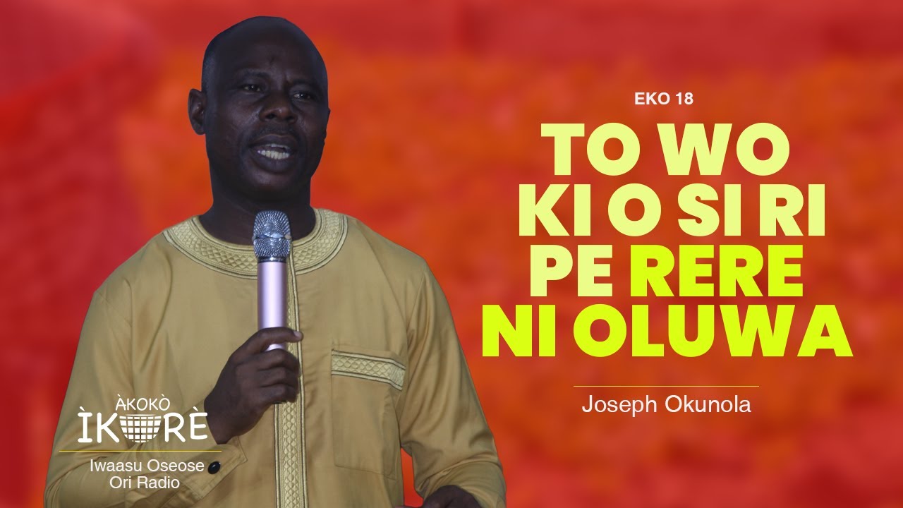 TO WO KI O SI RI PE RERE NI OLUWA // AKOKO IKORE