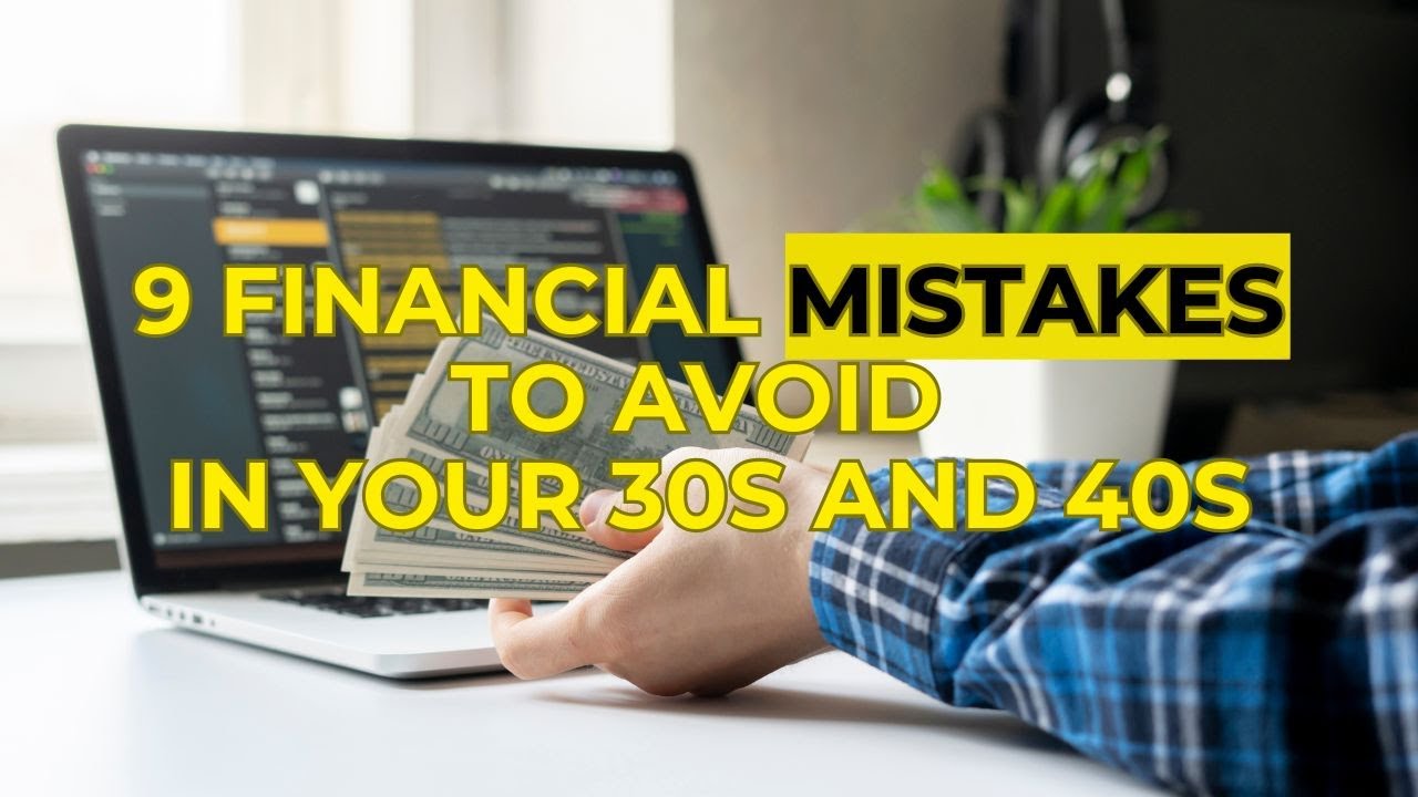 9 Personal Finance Mistakes People Make in Their 30s and 40s