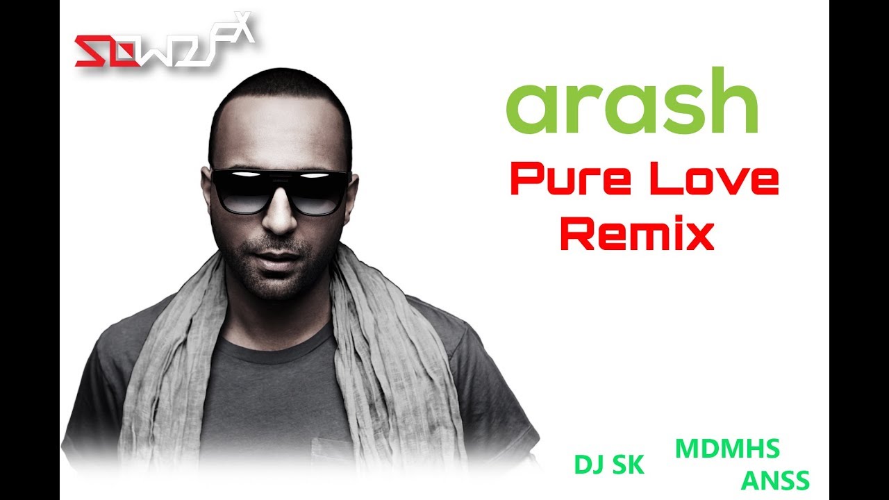Arash - Pure Love (Remix) DJ SK - MDMHS ANSS | SOWDJFX EDM Music - YouTube