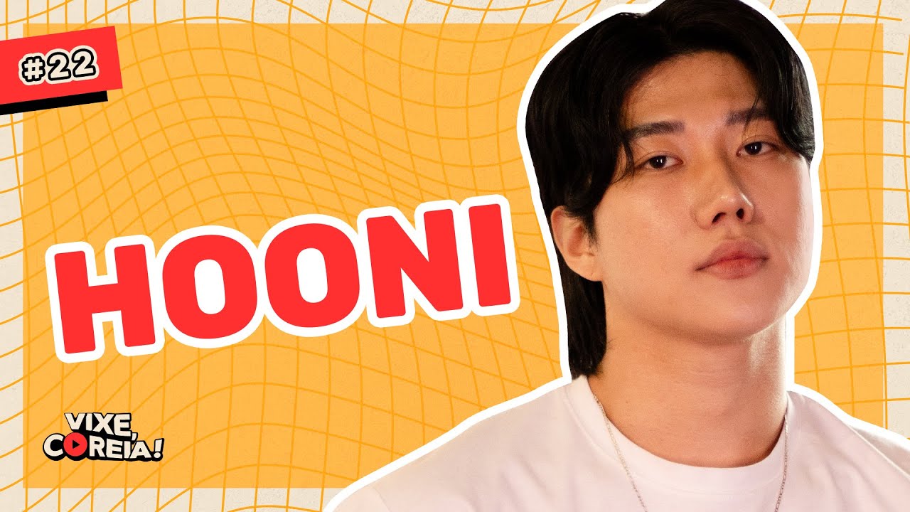HOONI | VIXE, COREIA! #22