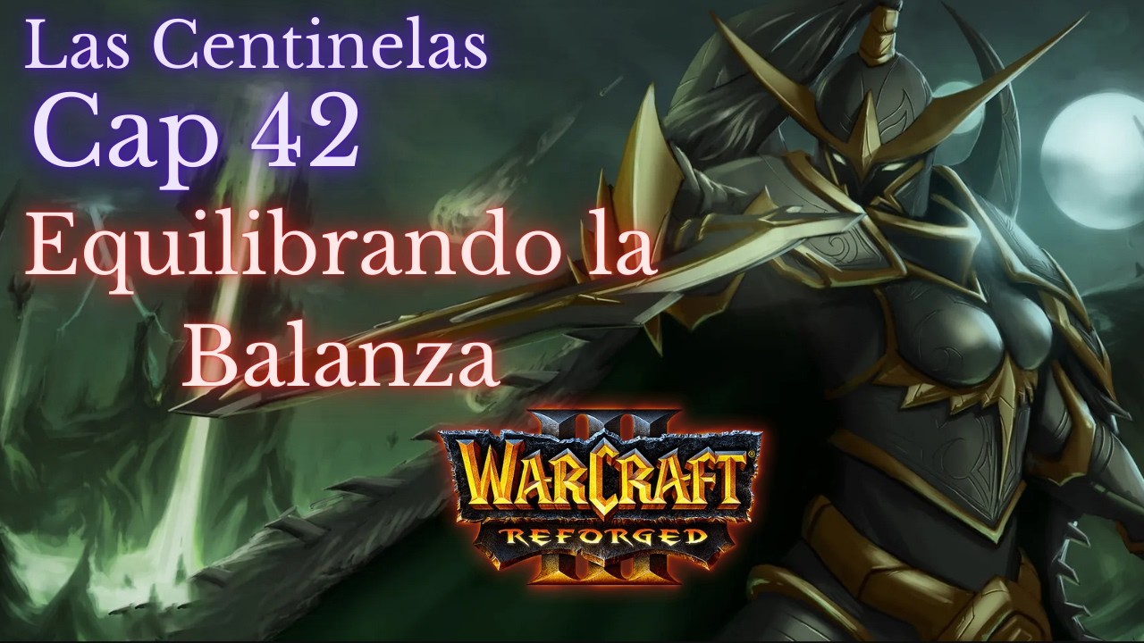 Warcraft 3 Reforged campaña Cap 42 Equilibrando la Balanza