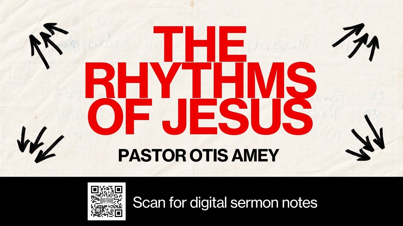 Pr Otis Amey:  The Rhythms Of Jesus