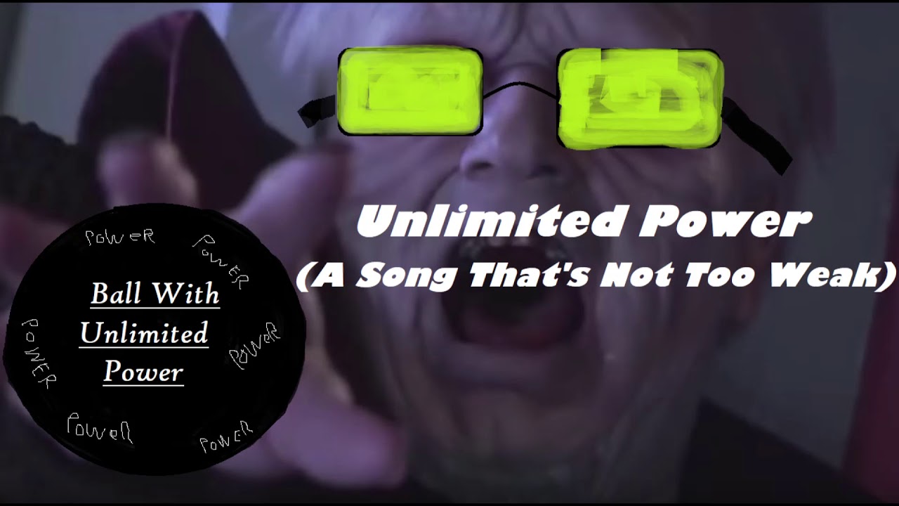 Unlimited Power (A Song That's Not Too Weak)