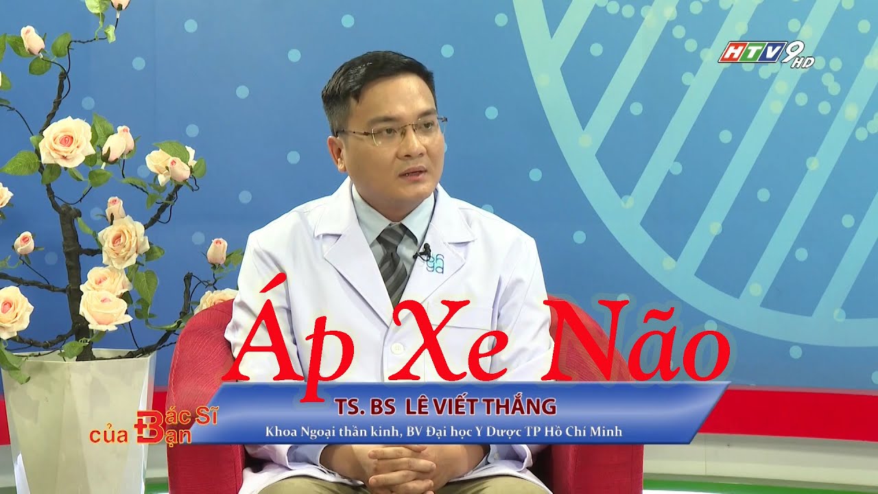 Áp xe não | Bác Sĩ Của Bạn || 2023