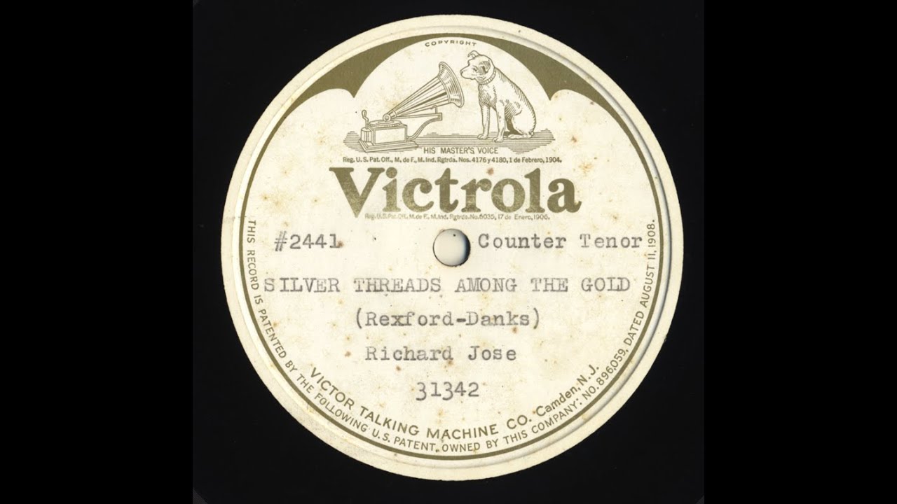 Silver Threads Among The Gold-Richard Jose, 1903, Earliest recording of this song