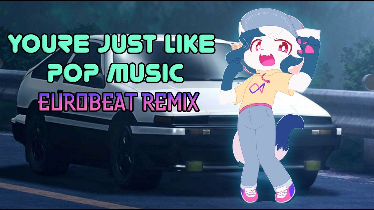 YonKaGor - You're just like pop music (Eurobeat Remix)