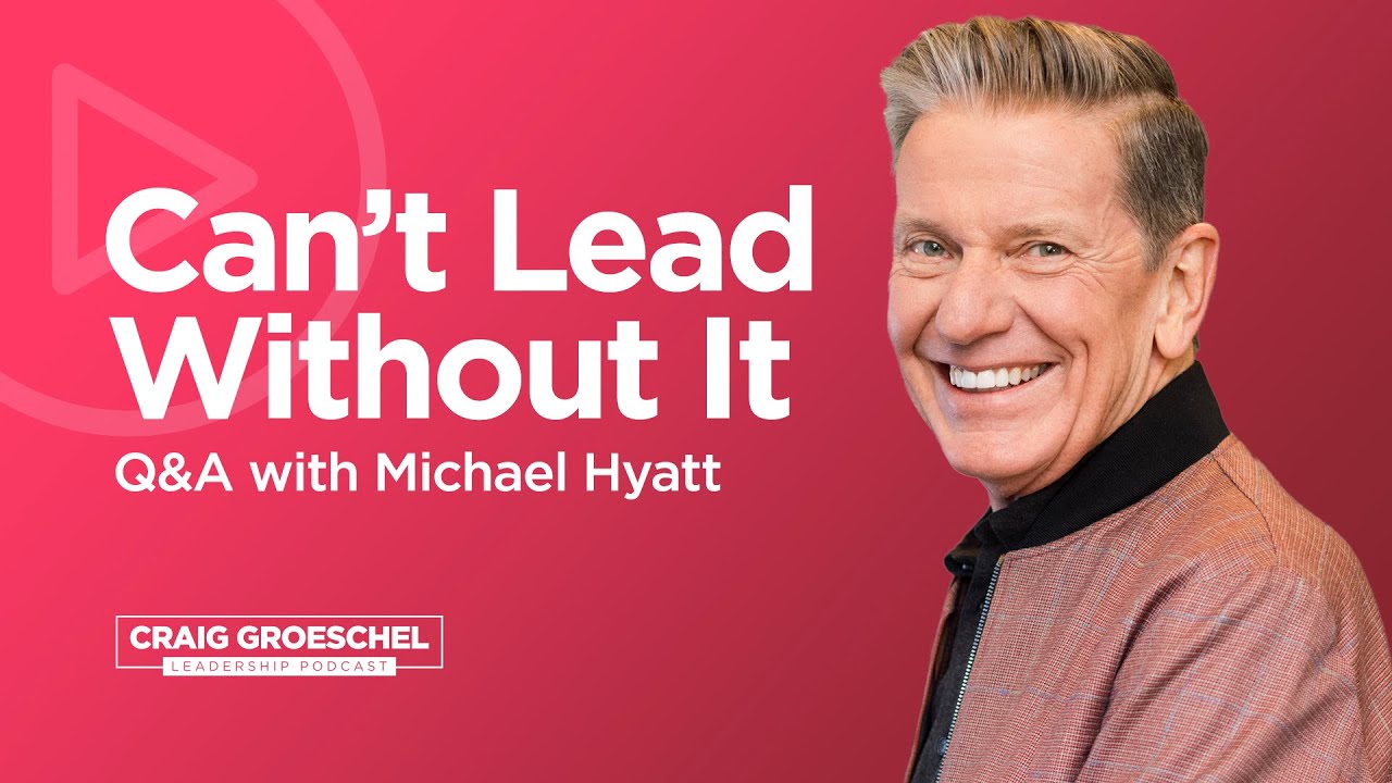 Q&A with Michael Hyatt: Vision for the Future - Craig Groeschel Leadership Podcast