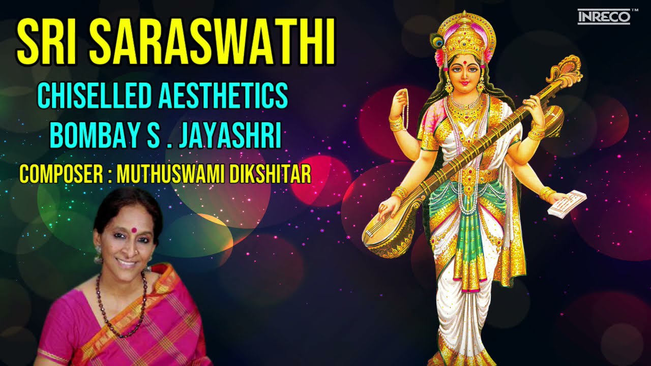 Sri Saraswathi -Chiselled Aesthetics | Best Of Bombay S.Jayashri | Jayashree Carnatic Classical Song
