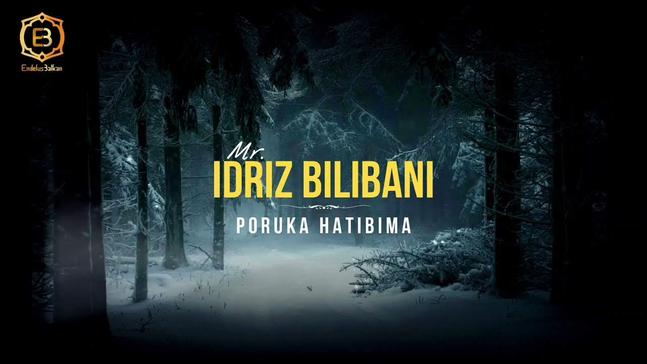 PORUKA HATIBIMA (EMOTIVNO) - Mr. Idriz Bilibani