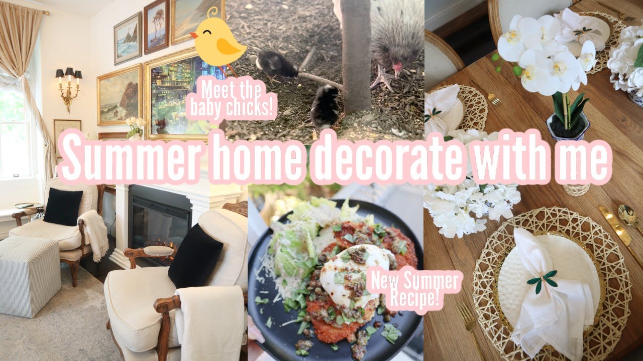 SUMMER HOME DECORATE WITH ME / COOK SUMMER DINNER WITH ME / MEET THE BABY CHICKENS / home decor