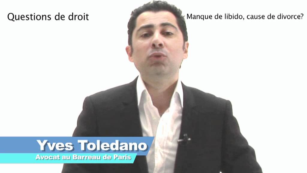 Manque de libido, cause de divorce? Questions de droit avec Yves Tolédano, Avocat