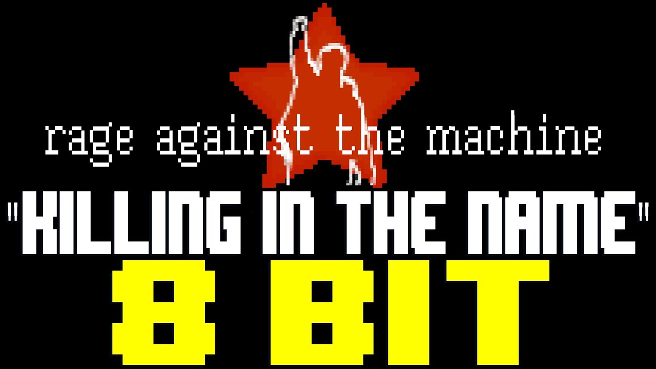 Killing In The Name [8 Bit Tribute to Rage Against The Machine] - 8 Bit Universe