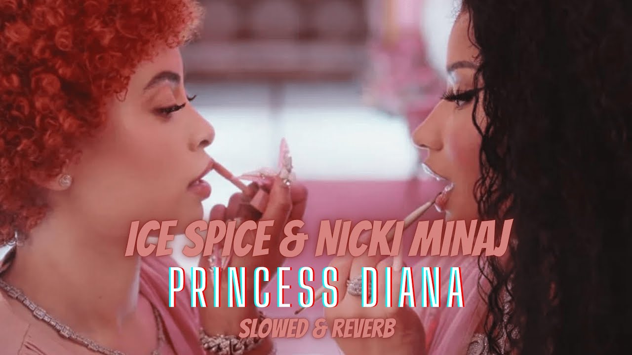 Ice Spice & Nicki Minaj - Princess Diana (Slowed & Reverb)