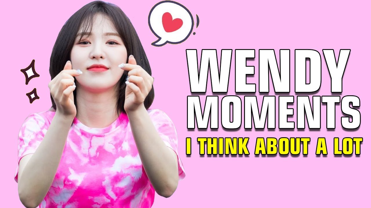 Red velvet Wendy Moments i think about alot