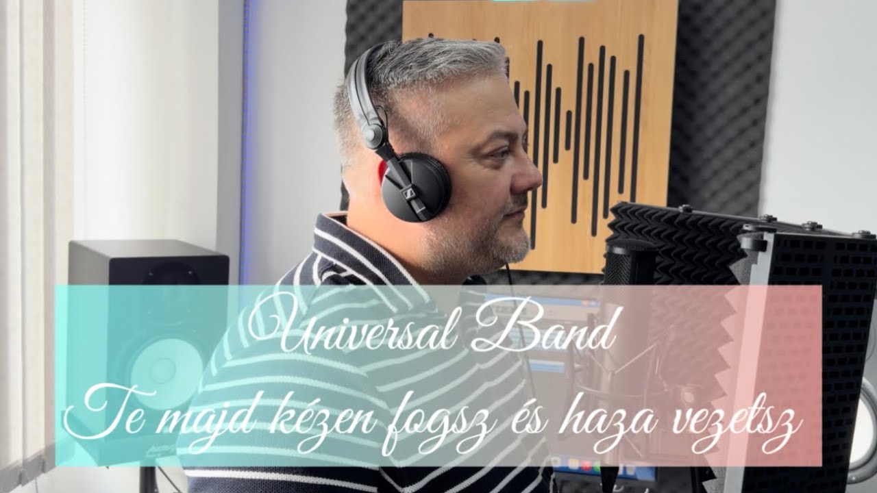 Universal Band - Te majd kézen fogsz és haza vezetsz (feldolgozás)