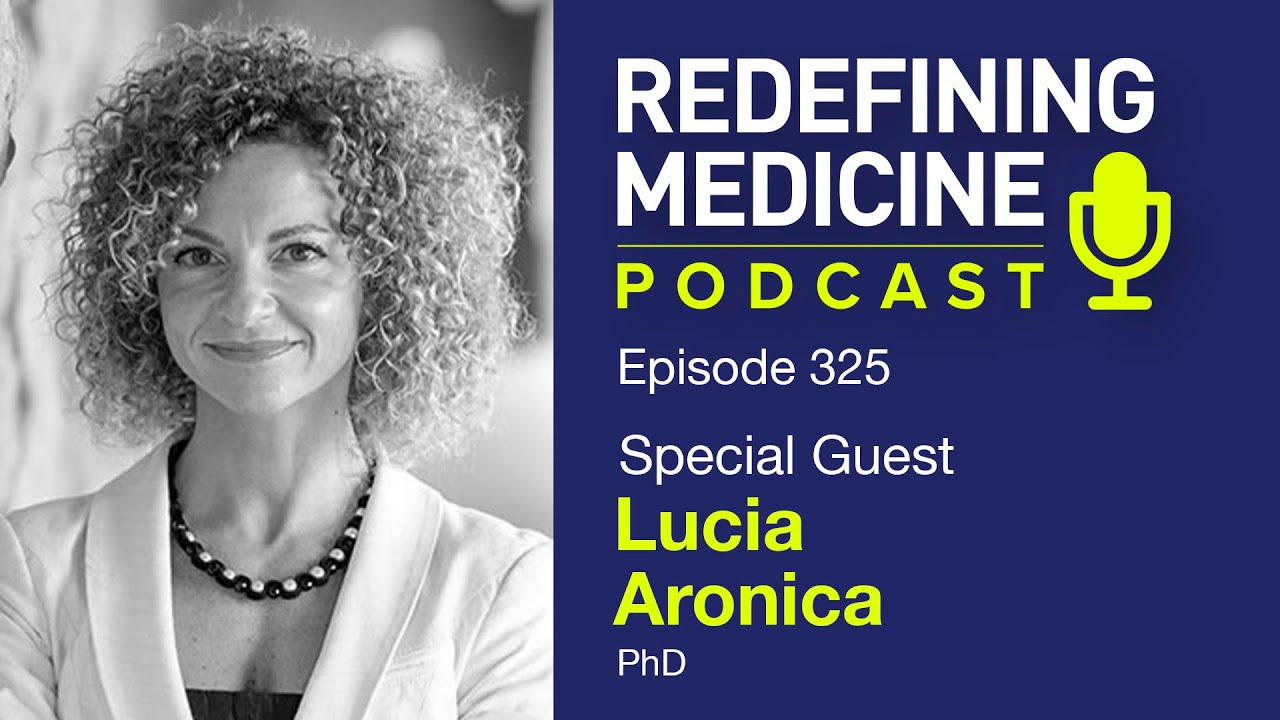 Redefining Medicine with Lucia Aronica, PhD