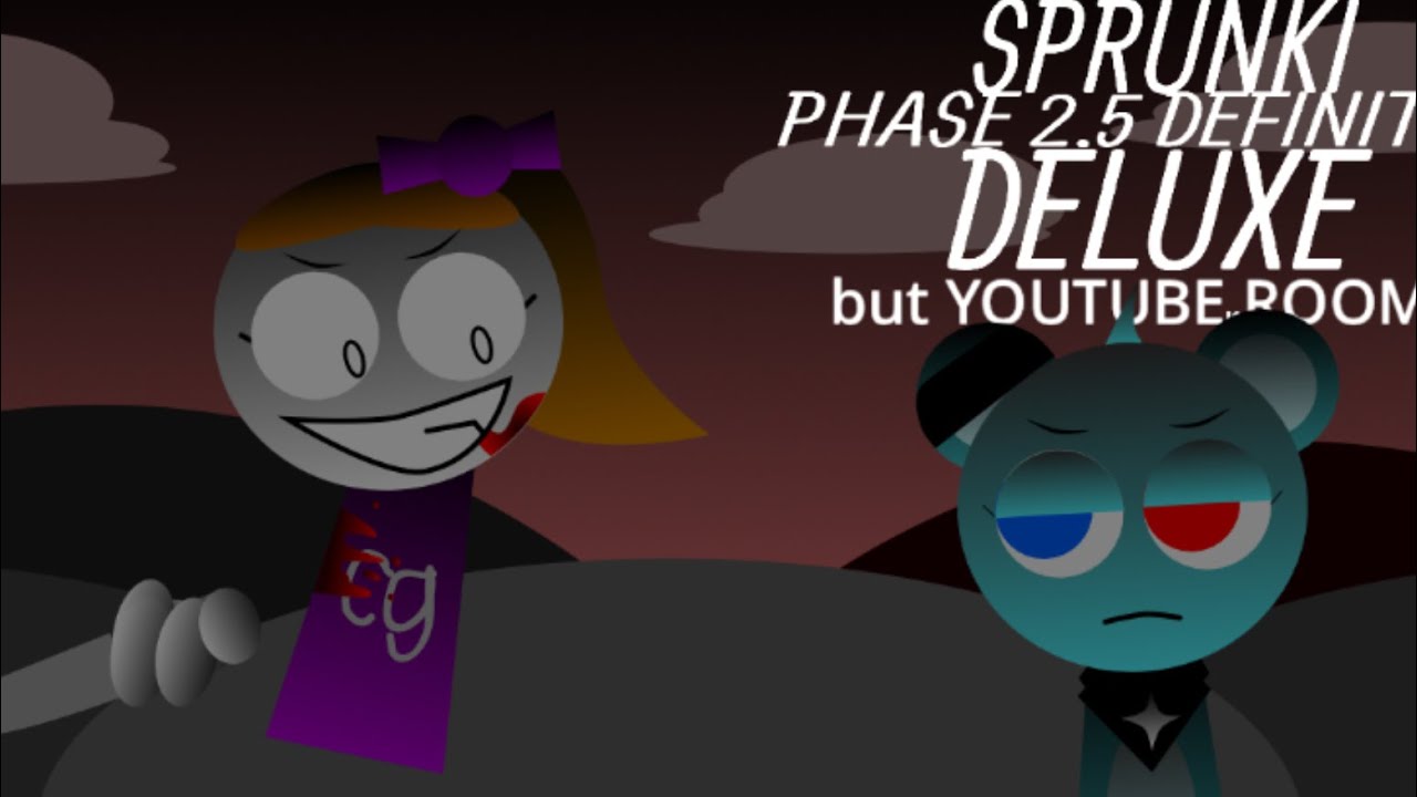 Sprunki phase 2.5 definitely DELUXE but YouTube rooms REMASTERED(full showcase)[warning 15+!!!]