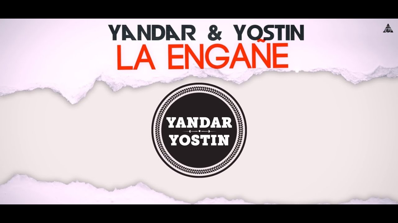 La Engañe - Yandar & Yostin (Video Lyric)