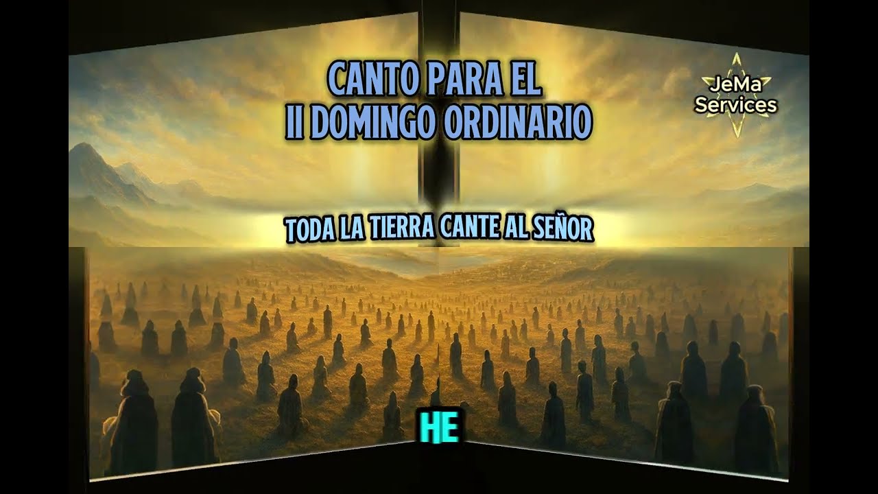 CANTO PARA EL II DOMINGO ORDINARIO Toda la tierra cante al Señor Ciclo A. La letra en la Descripción