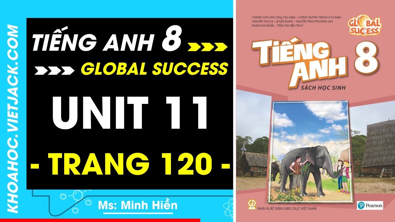 Tiếng Anh 8 Trang 120 - Global Success (DỄ HIỂU NHẤT)