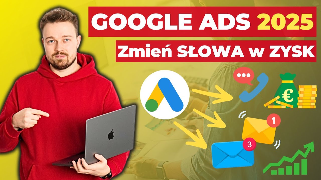 Google Ads 2025 Tutorial. Od Zera Do Potężnej Kampanii 💪