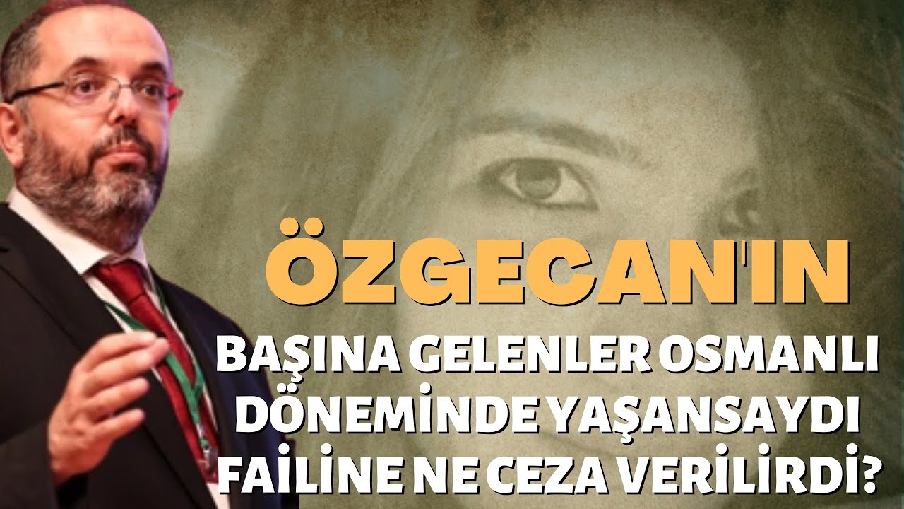 Özgecan'ın Başına Gelenler Osmanlı Döneminde Yaşansaydı Failine Ne Ceza Verilirdi?