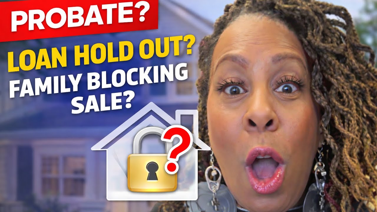 Probate! Is Family Blocking the Sale?