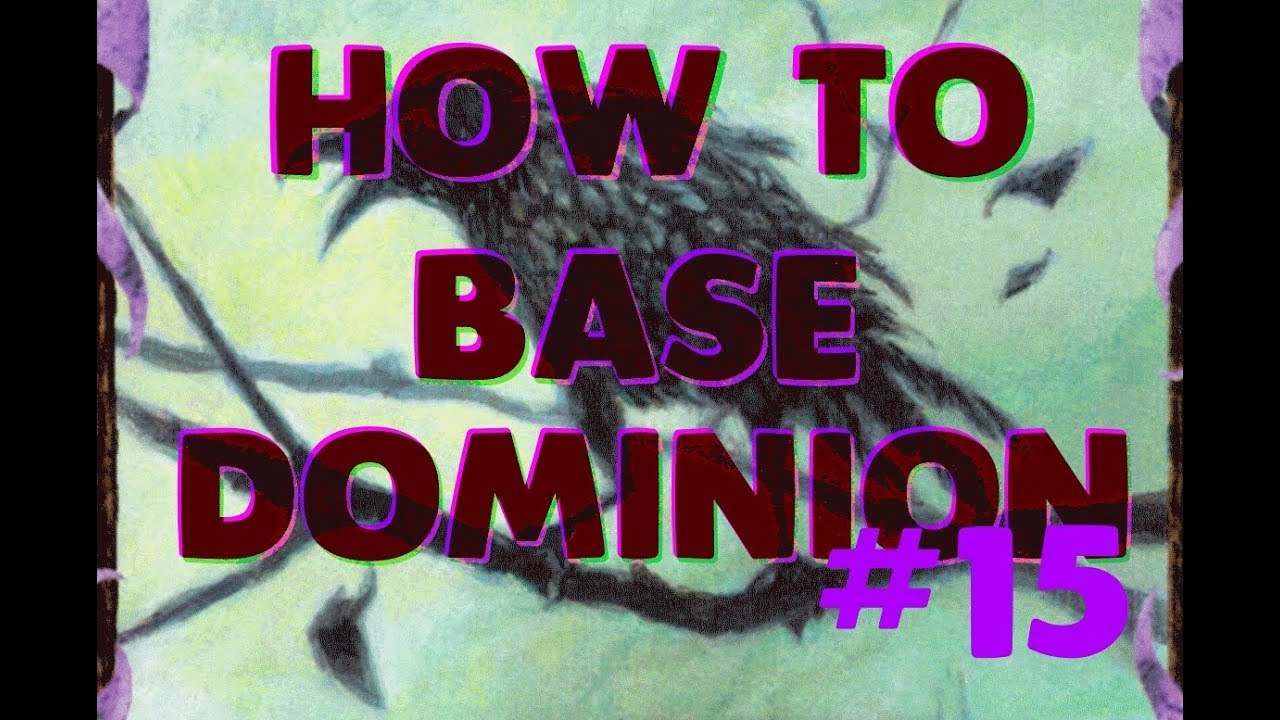 How to Base Dominion #15