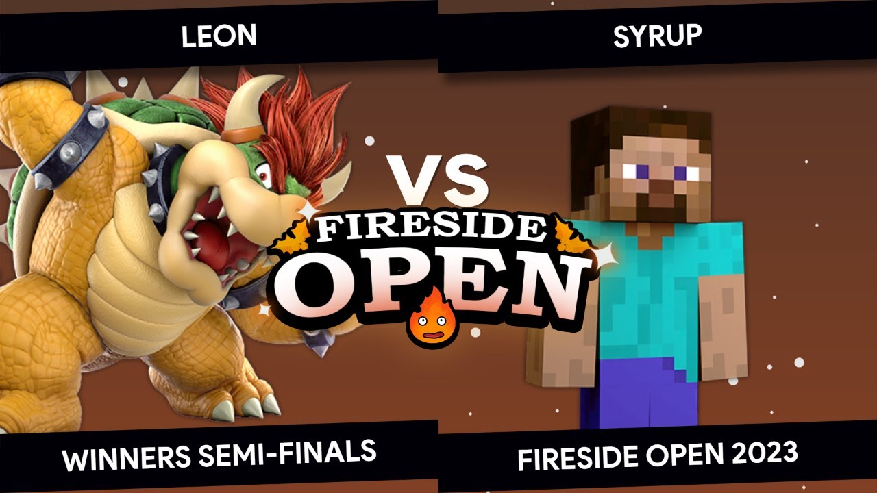 Fireside Open 2023 - Leon (Bowser) vs Syrup (Steve) - Winners Semi-Finals