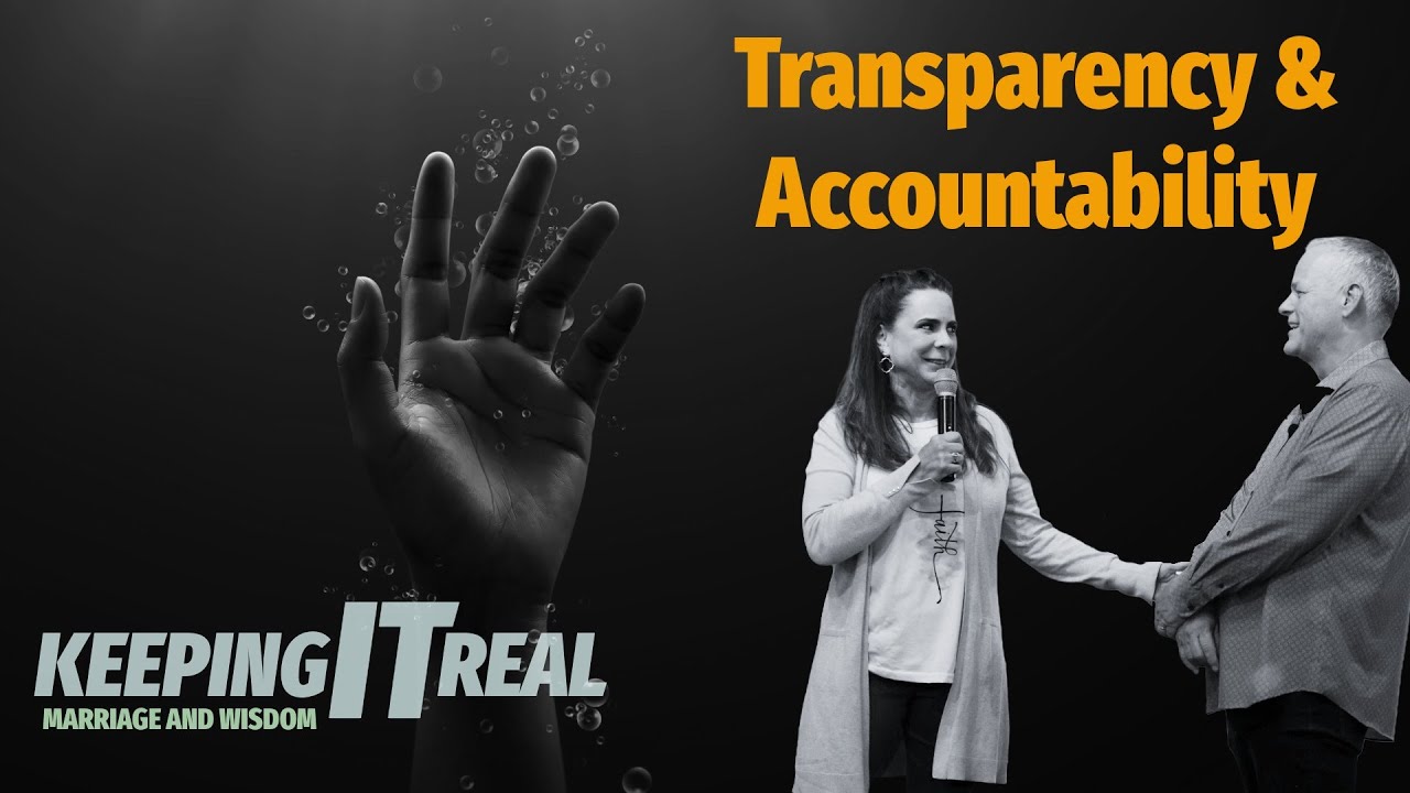 Accountability & Transparency: Keeping it Real #marriagewisdom #faithandmarriage