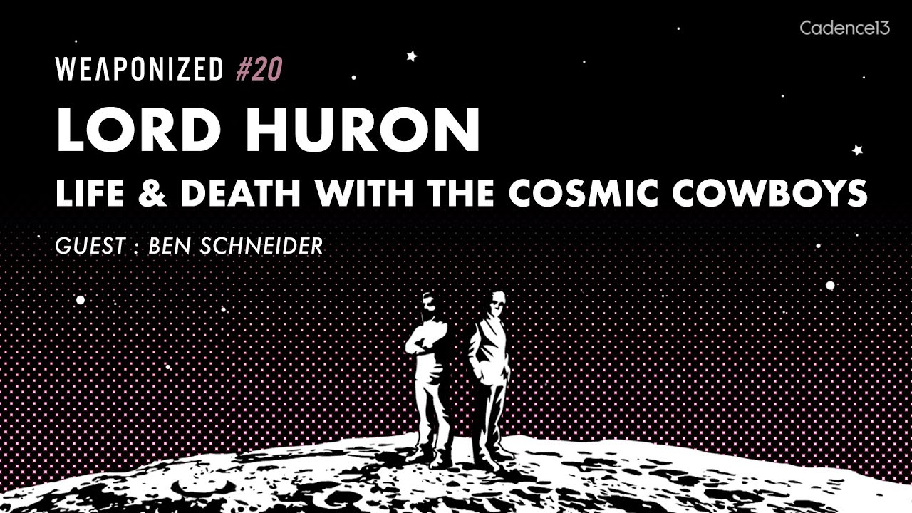 Lord Huron - Life & Death With The Cosmic Cowboys : WEAPONIZED : EPISODE #20