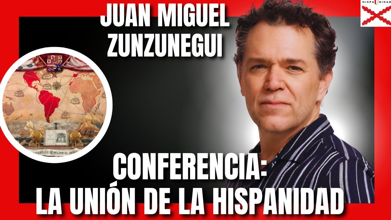 LA UNIÓN DE LA HISPANIDAD. CONFERENCIA DE JUAN MIGUEL ZUNZUNEGUI