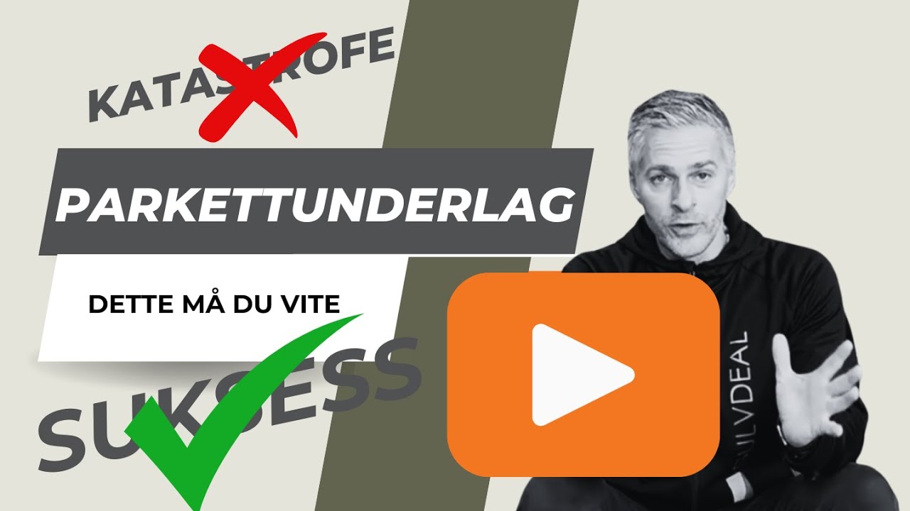 Dette MÅ du vite! Legge parkett og valg av riktig type parkettunderlag. KATASTROFE vs SUKSESS!