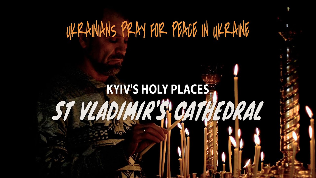 Киев, Владимирский собор - Украинцы молятся за мир в Украине / Святые места Киева