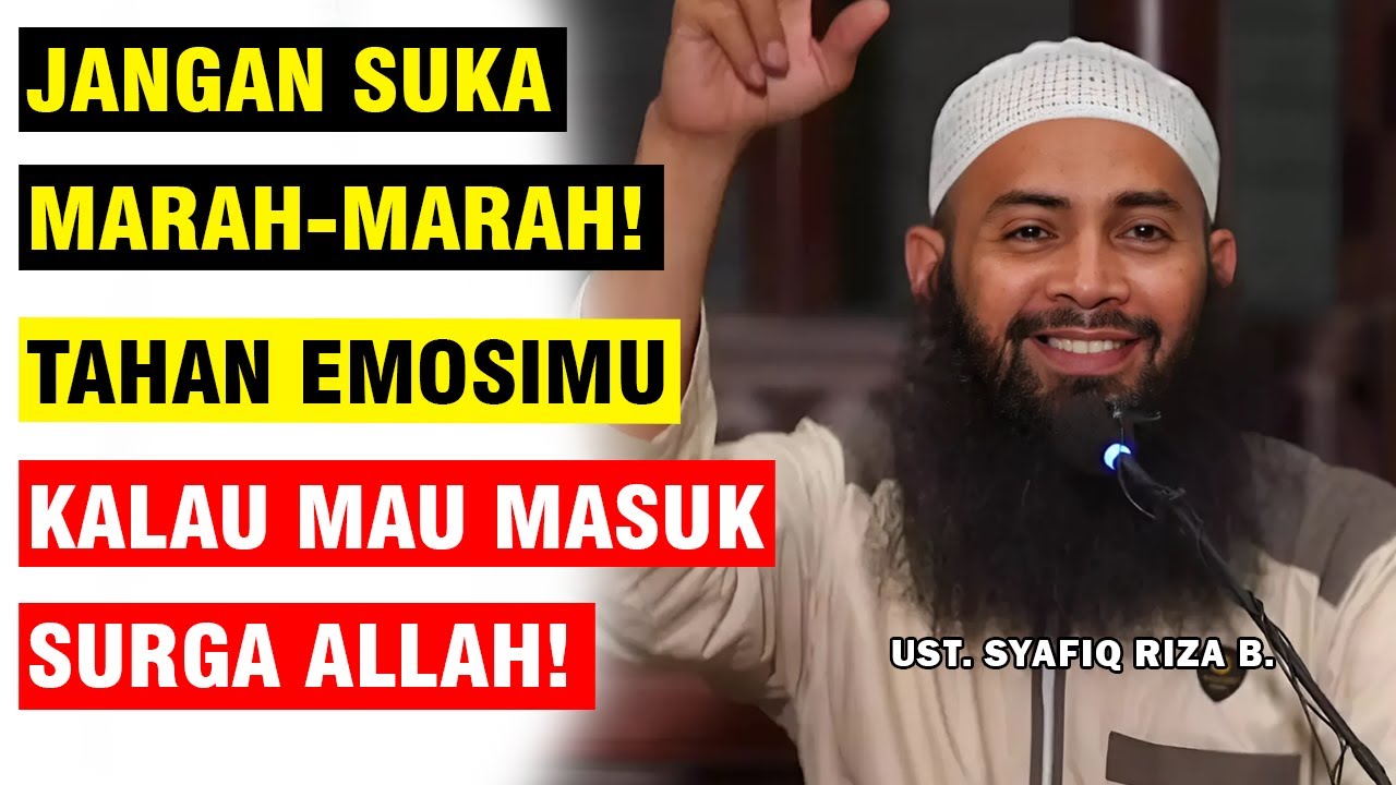 JANGAN SUKA MARAH-MARAH! CIRI PENGHUNI SURGA ADALAH YANG BISA MENAHAN EMOSI! | UST. SYAFIQ RIZA B.