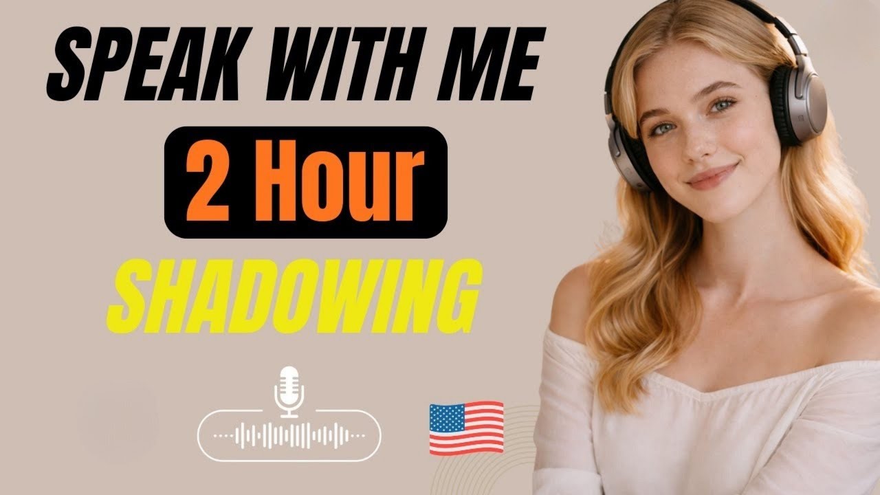2 Hours of English Shadowing Practice | Everyday Conversations for Fluency