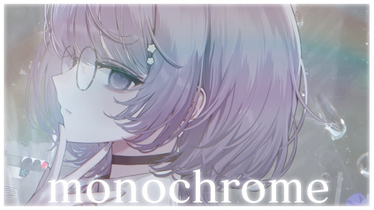 【MV】monochrome／乃花こより