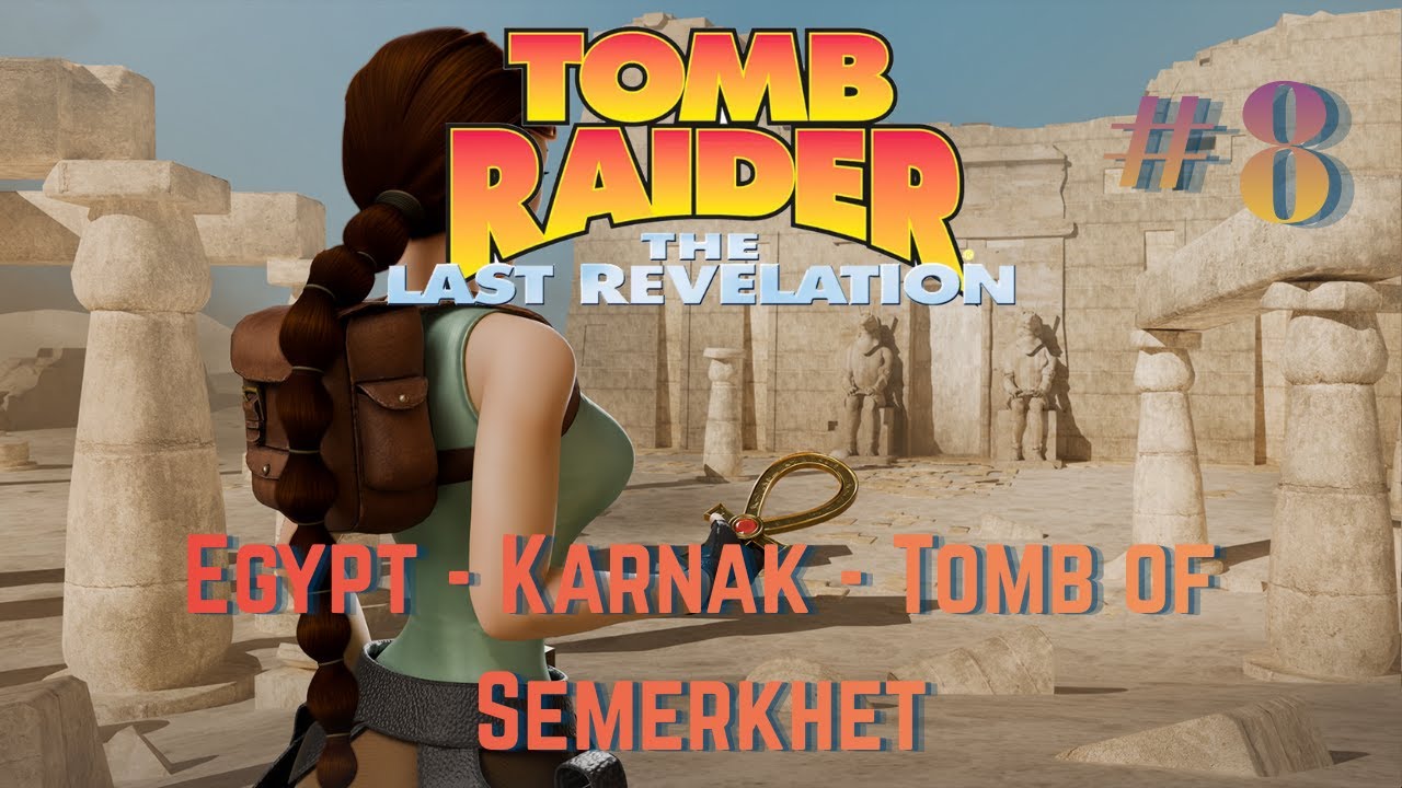Tomb Raider The Last Revelation Remastered - Egypt #8 - Tomb of Semerkhet