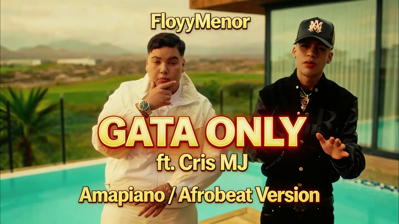 FloyyMenor – GATA ONLY ft. Cris MJ (Amapiano / Afrobeat Version)