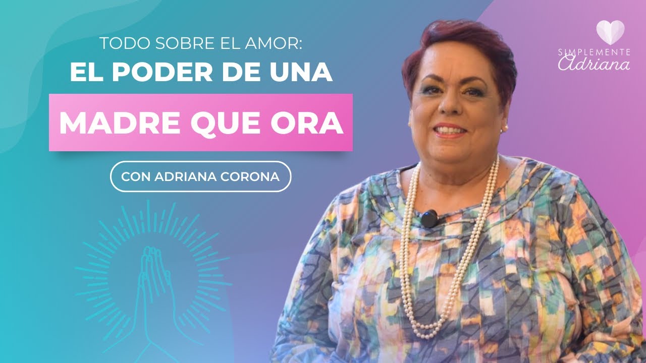 El Poder de una Madre que ora |  Adriana Corona Gil