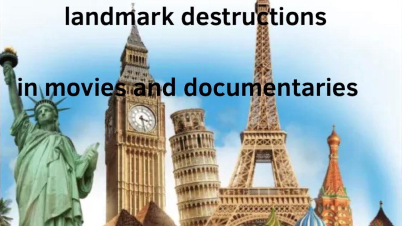 Landmarks destruction in movies and documentaries