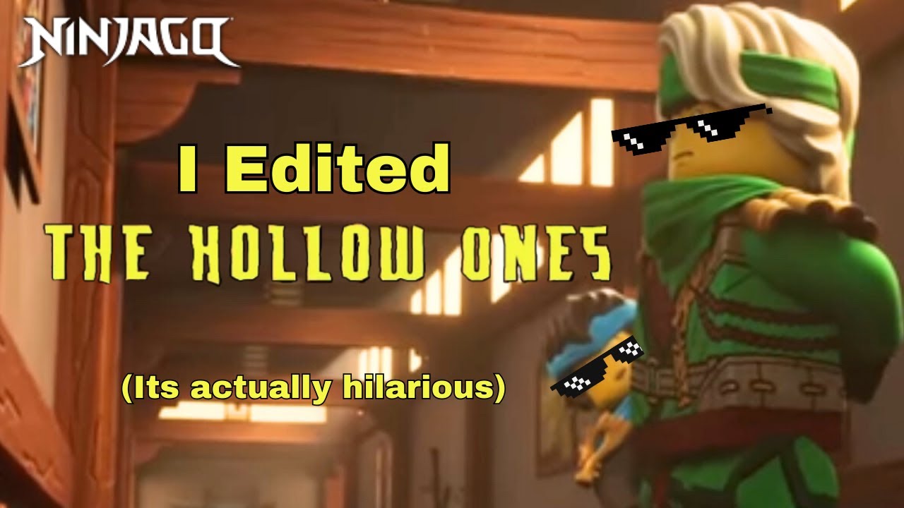 I edited Ninjago, The Hollow Ones (its actually crazy)
