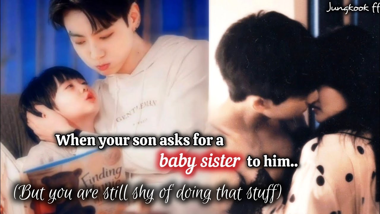 Jk Oneshot| When your son tells him that he wants a baby sister.. but you are still shy of doing it 