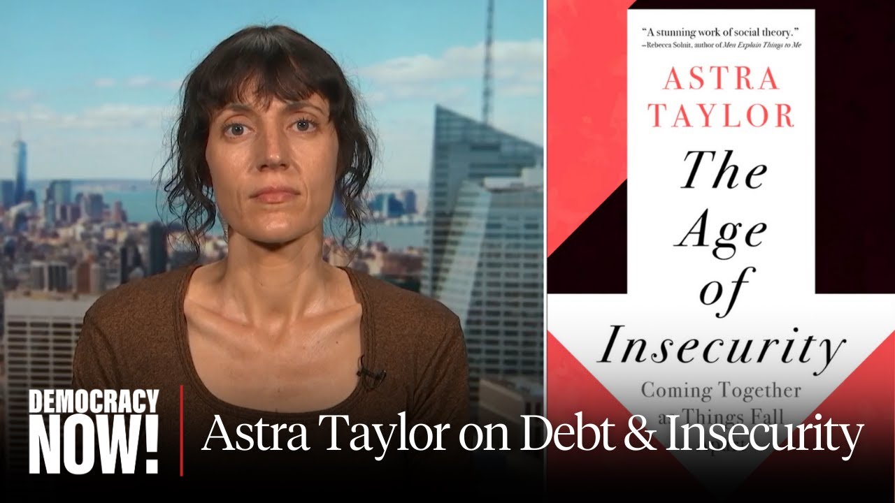 &ldquo;Capitalism Is an Insecurity Machine&rdquo;: Astra Taylor on Student Debt & Our Radically Unequal World