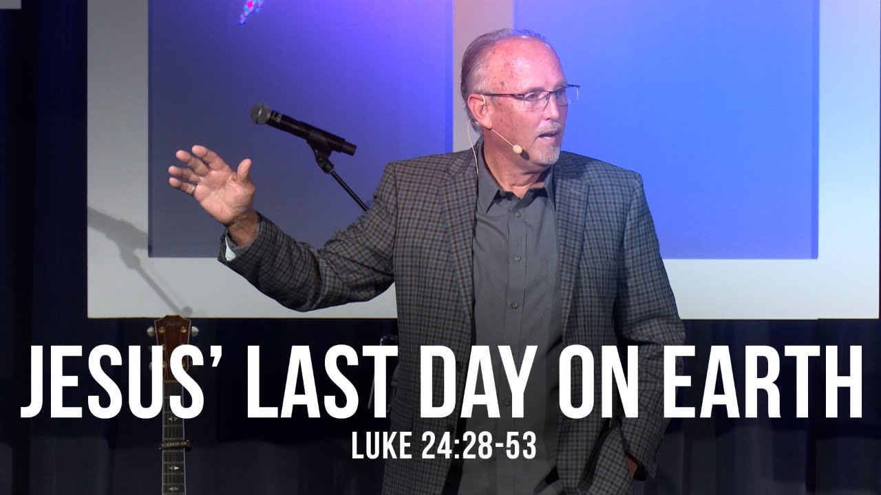 Jesus’ Last Day on Earth (Luke 24:28-53)