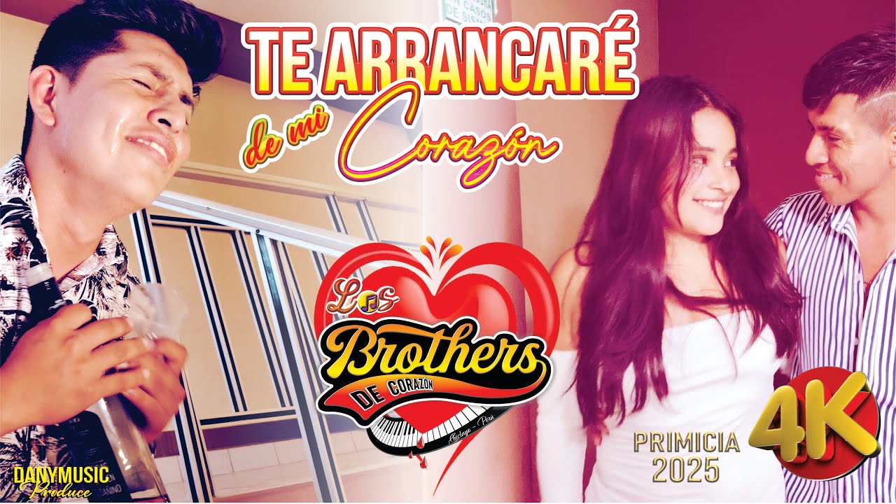 Te Arrancaré de mi Corazón / Los  Brothers de Corazón / Video Oficial 4k