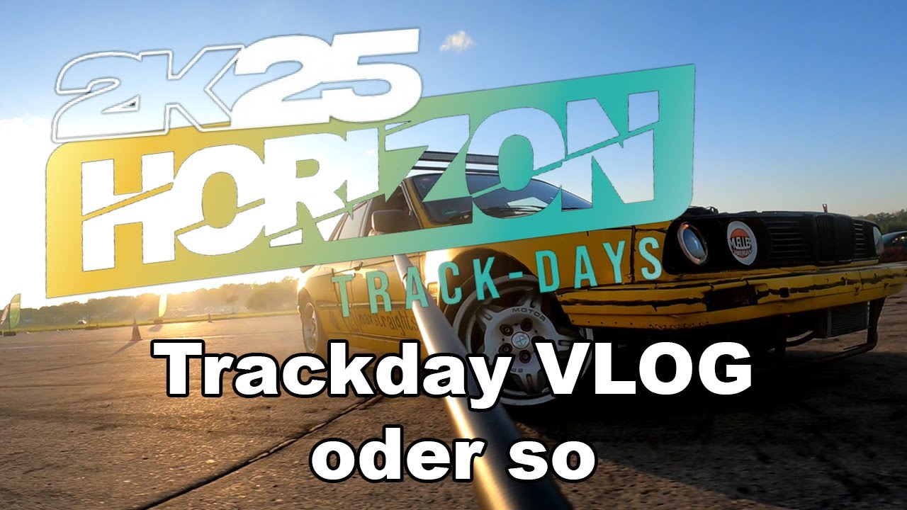 Horizon Track-Days 2025 - Trackday VLOG oder so