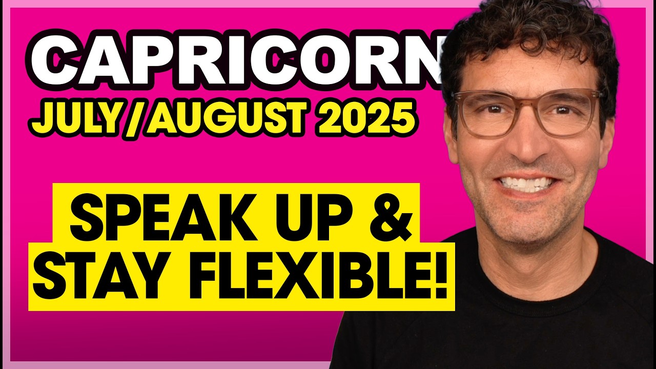 Capricorn: Speak Up & Stay Flexible! &bull; July & August 2025