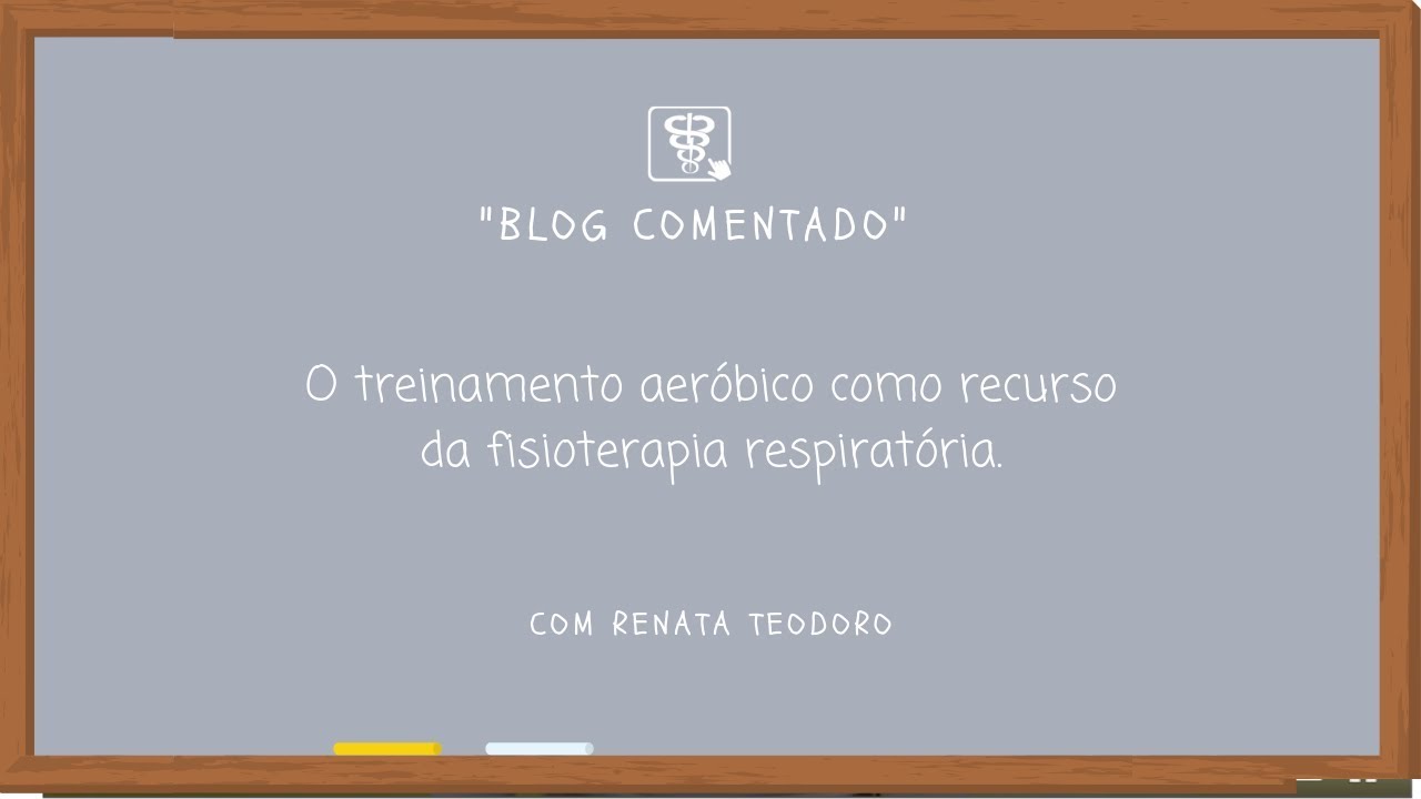 #4 Blog Comentado - O treinamento aeróbico como recurso da fisioterapia respiratória